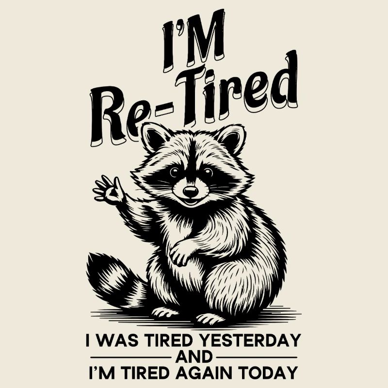 Re Tired Tired Yesterday And Tired Today Funny
