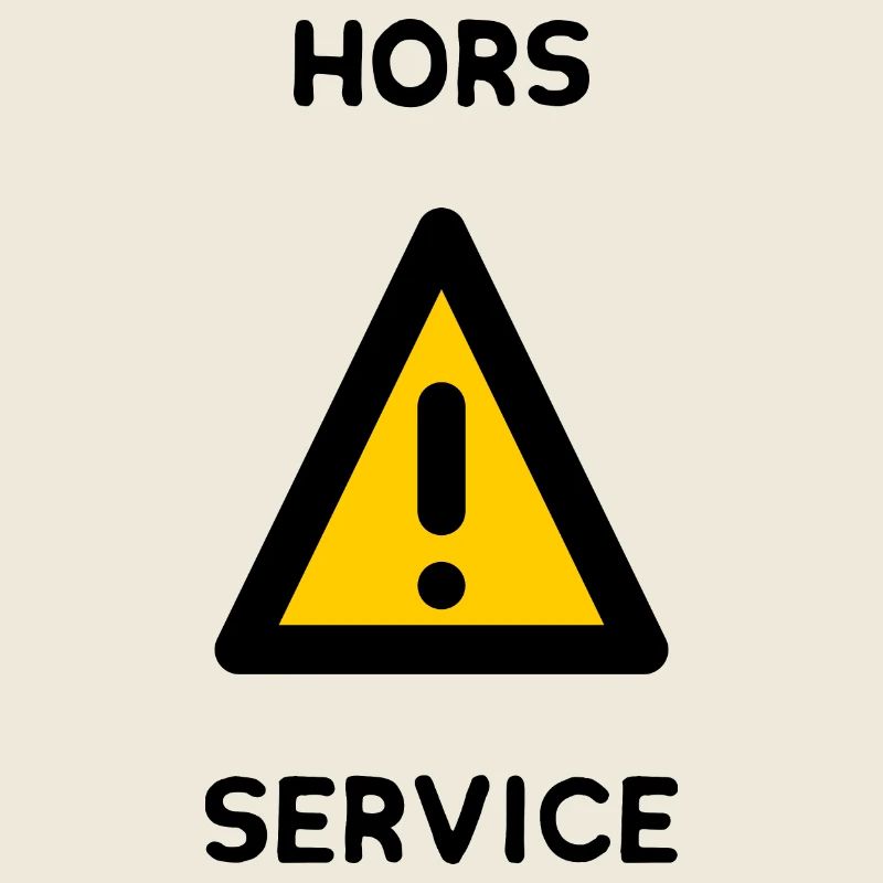 HORS SERVICE. PANNEAU. DANGER. HUMOUR. DRÔLE