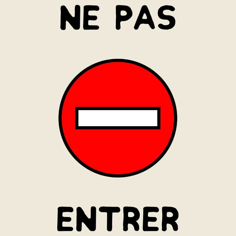 PANNEAU. NE PAS ENTRER. DANGER. HUMOUR. DRÔLE