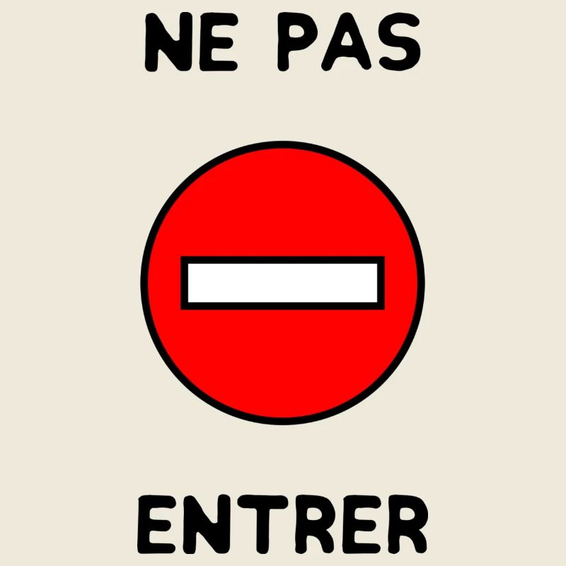 INTERDIT. PANNEAU. NE PAS ENTRER. DANGER. HUMOUR.