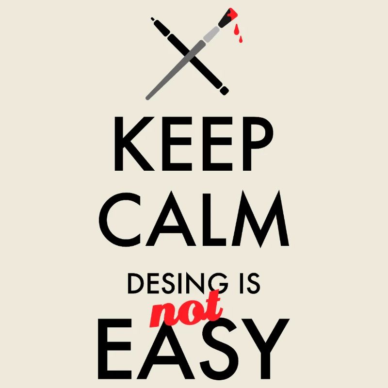 Garder le calme : Le design n’est pas facile – Designer Spruch