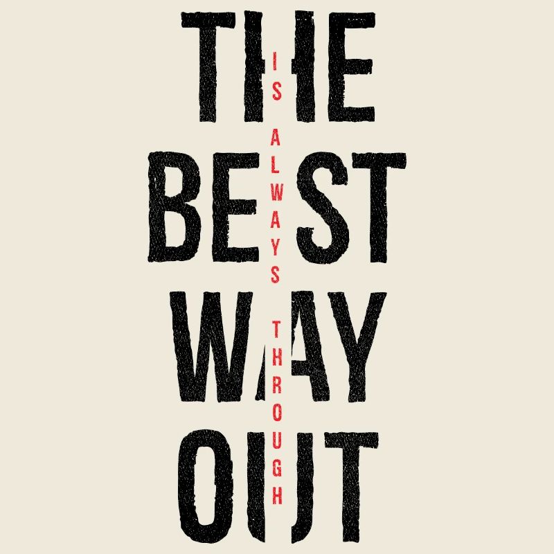 the best way out is always though