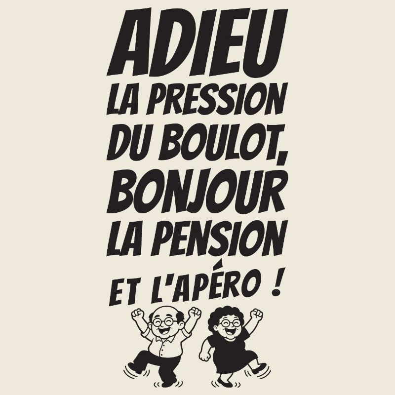 Adieu la Pression Bonjour la Pension (texte noir)