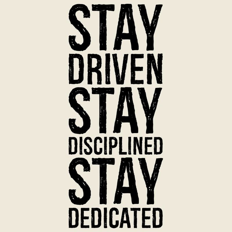 Restez motivé Restez discipliné Restez dévoué