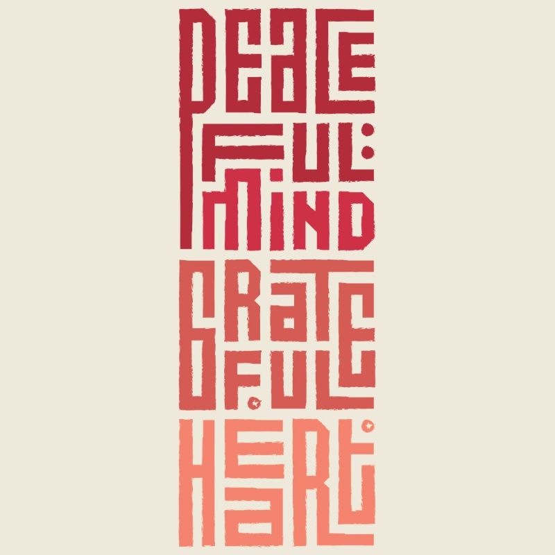 Peaceful Mind Grateful Heart