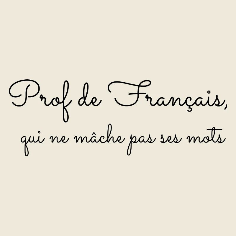 Prof de français qui ne mâche pas ses mots