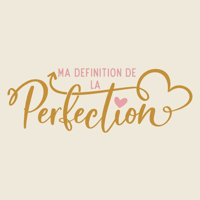 Ma Définition de la Perfection