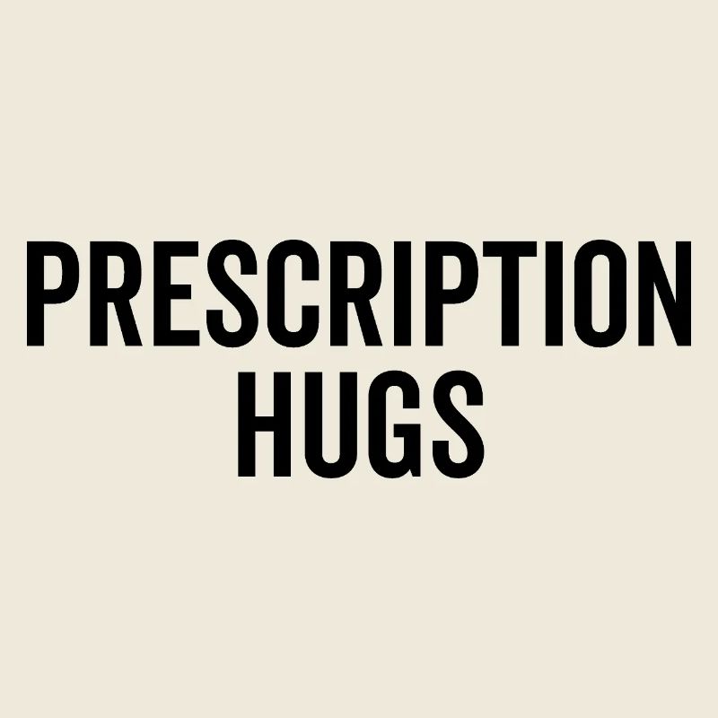 Prescription Hugs
