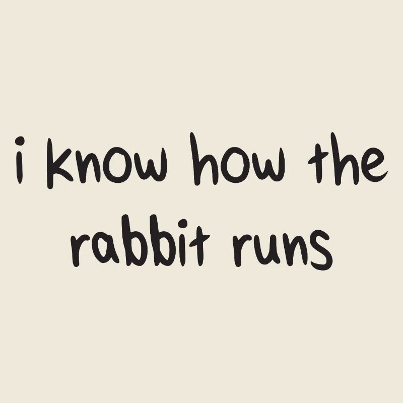 I Know How The Rabbit Runs Denglisch Sprichwort
