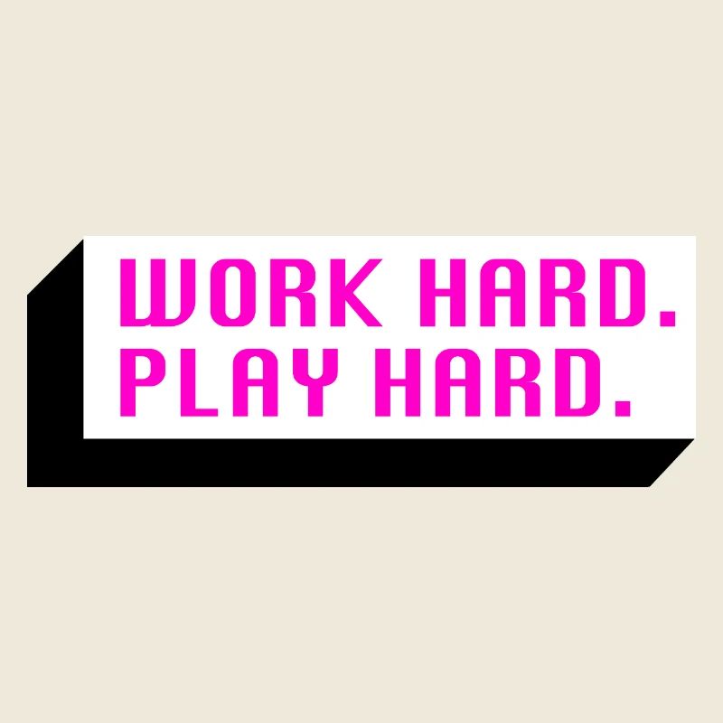 Work Hard. Play Hard. (Pink)