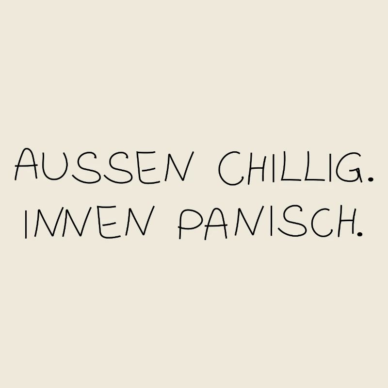 Chill on the outside. Panic inside.