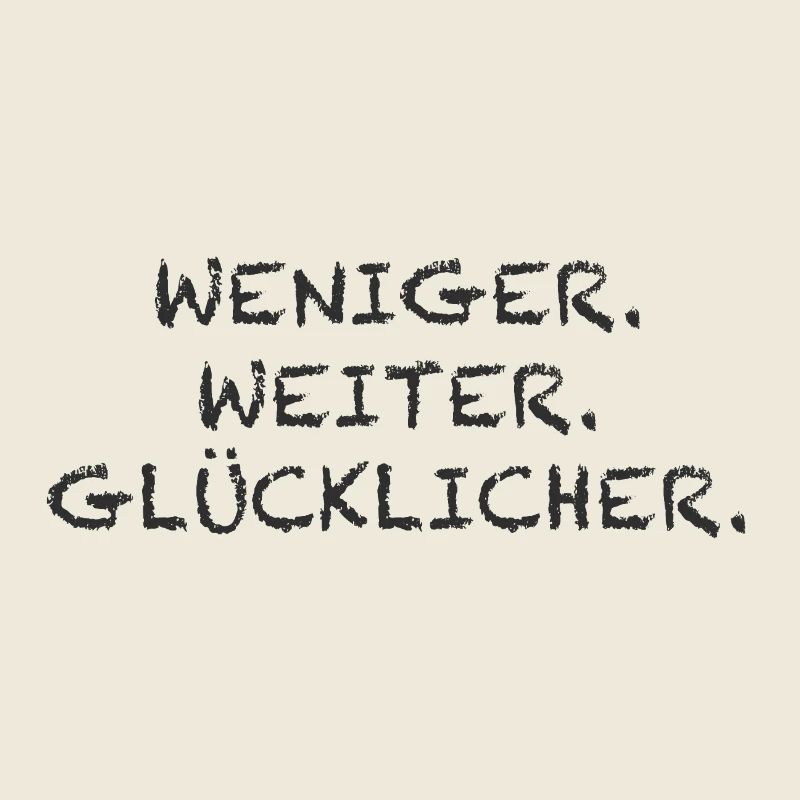 Weniger Weiter Glücklicher