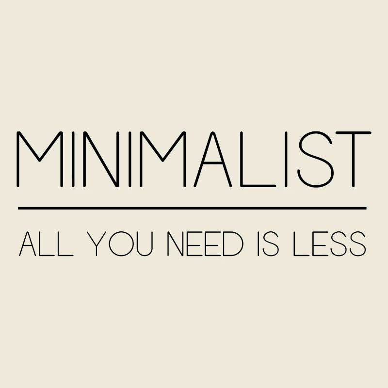 Minimalist - All You Need is Less