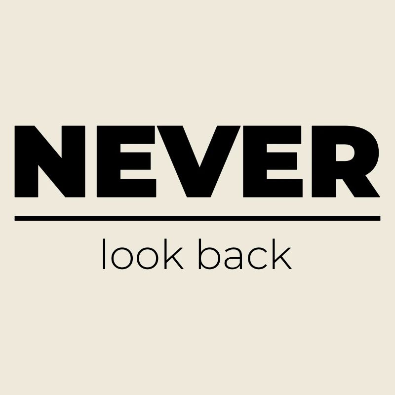 Never look back | Motivational Statement