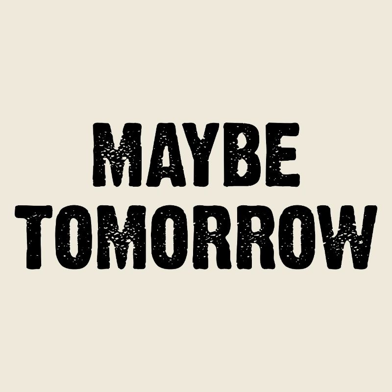 Maybe Tomorrow