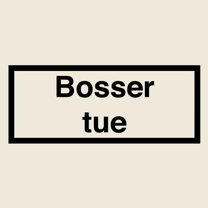 Bosser tue :)