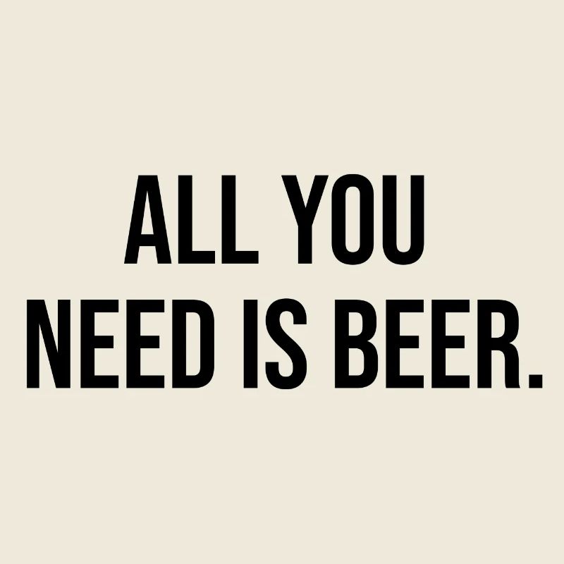 Alles, was Sie brauchen, ist Bier