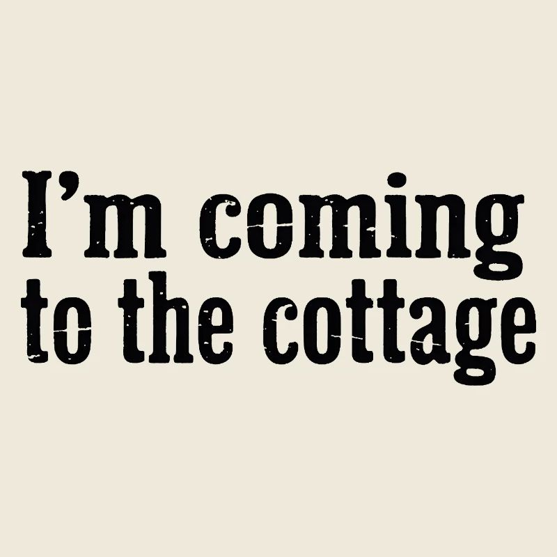 I'm Coming to the Cottage Distressed Text
