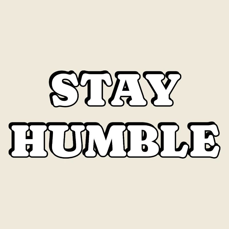 Stay Humble 