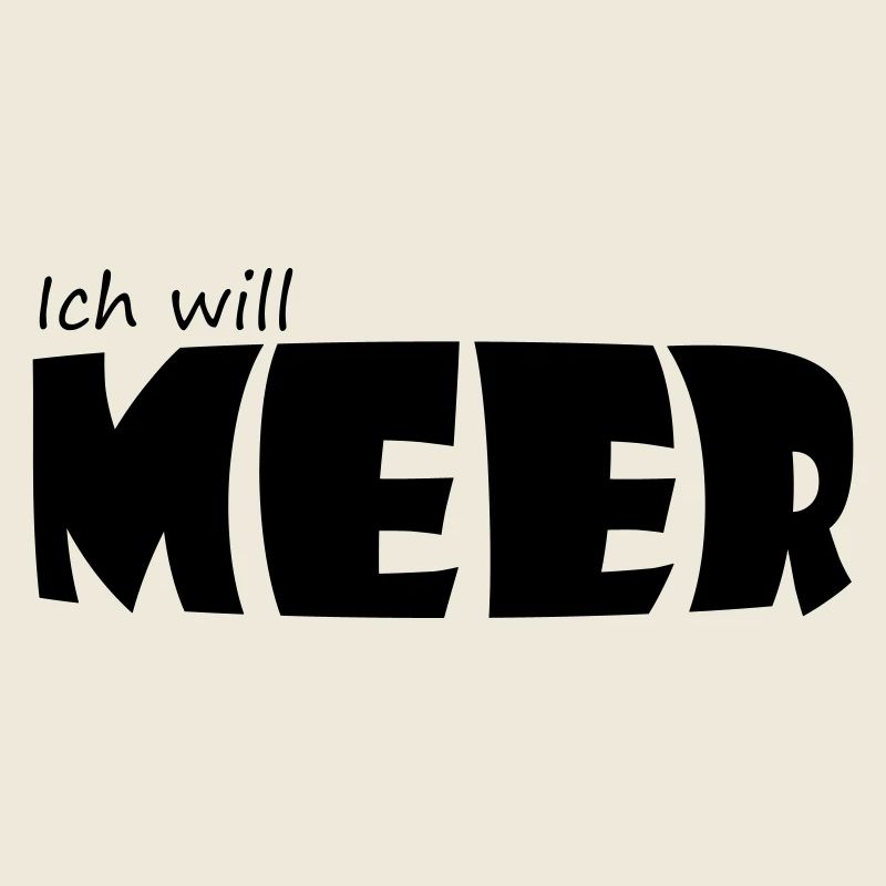 ICH WILL MEER