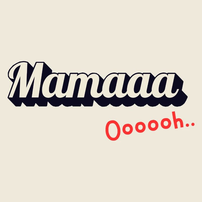 Mamaaa Ooooh