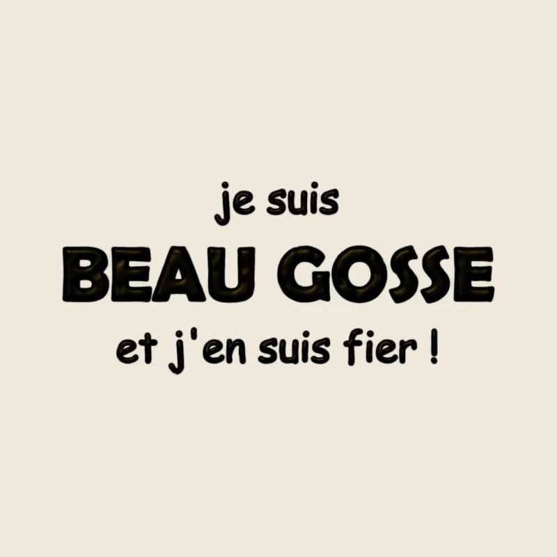 fier d être beau gosse
