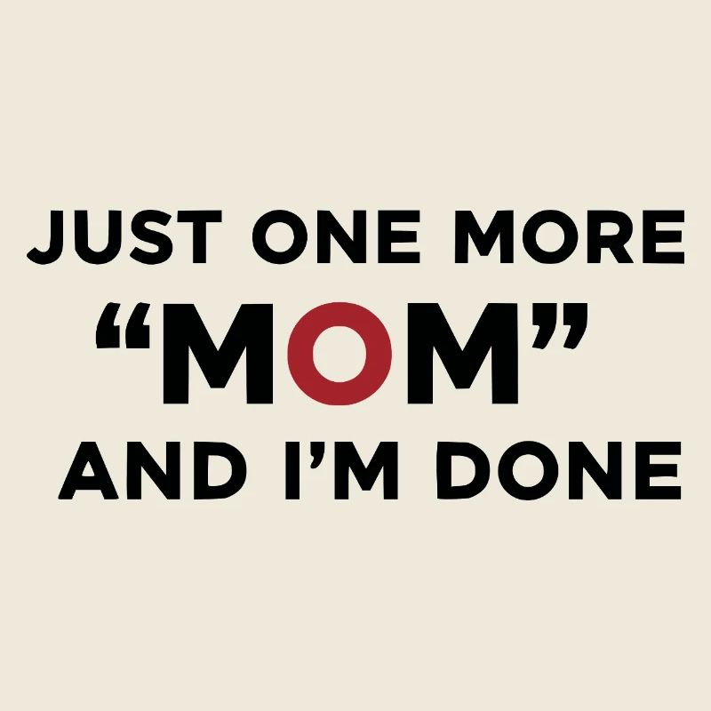 Noch eine Mutter und ich bin fertig mit Humor