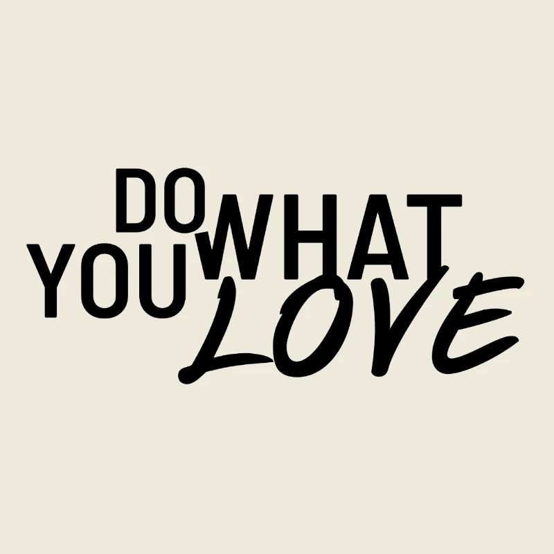 Faites ce que vous aimez