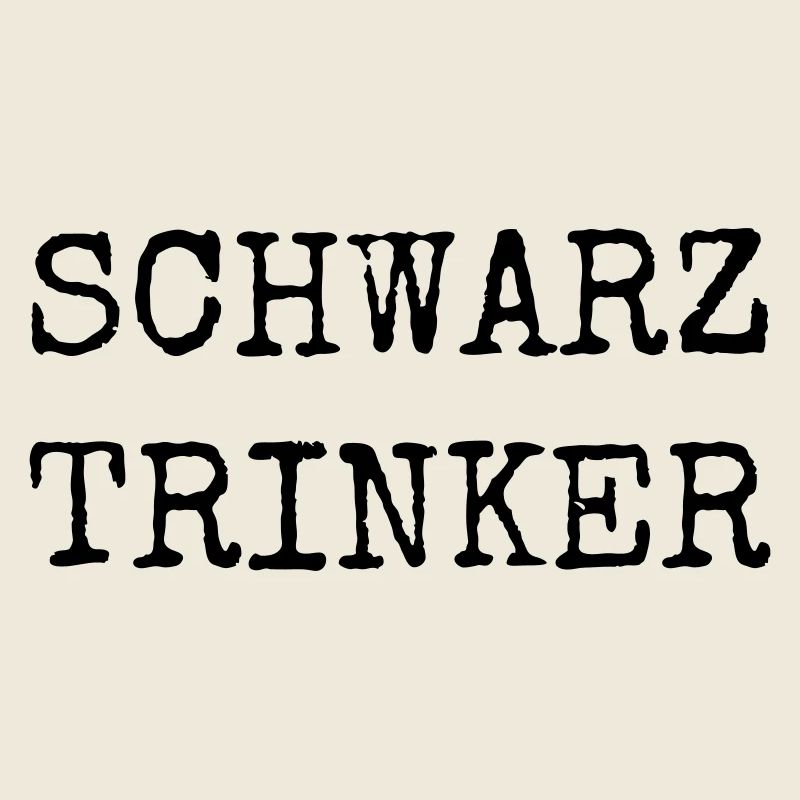 Schwarztrinker – Lustiges Kaffee Textdesign