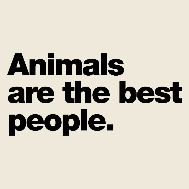 Tiere sind die besten Menschen