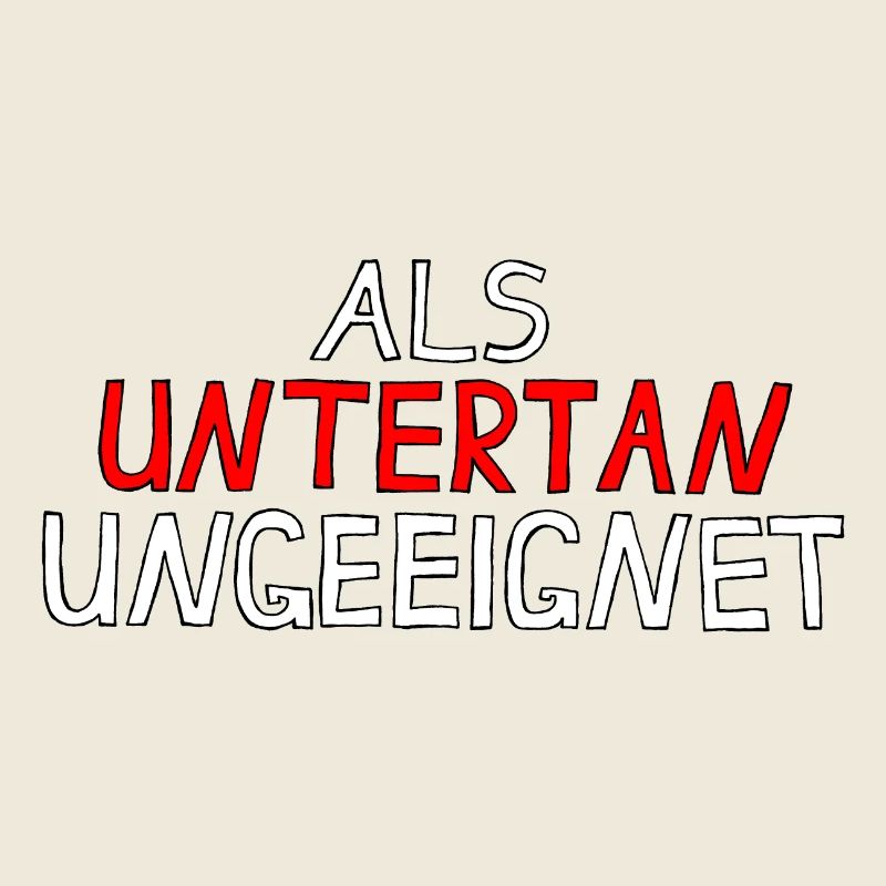 ALS UNTERTAN UNGEEIGNET