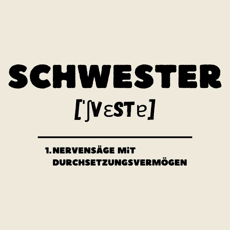 Schwester Definition Nervensäge