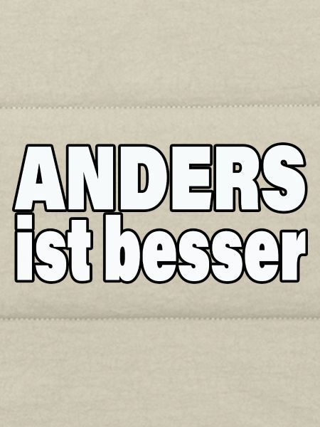 ANDERS IST BESSER
