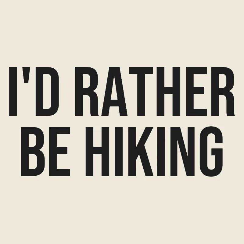 I'd rather go hiking