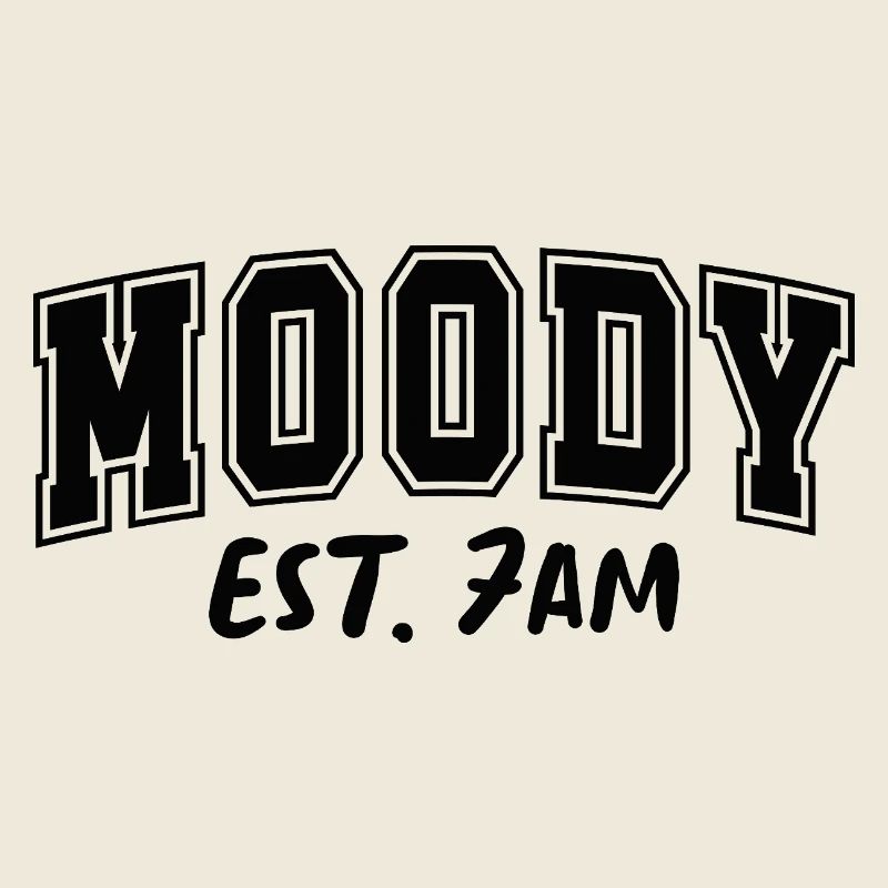 Moody Est. 7AM Launisch