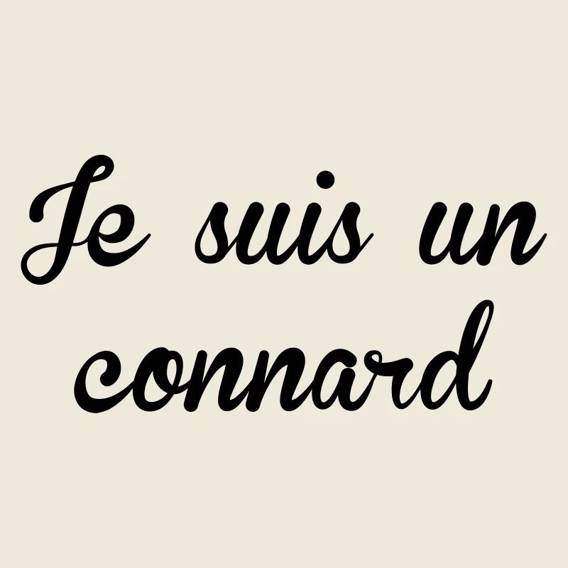 Je suis un Connard !