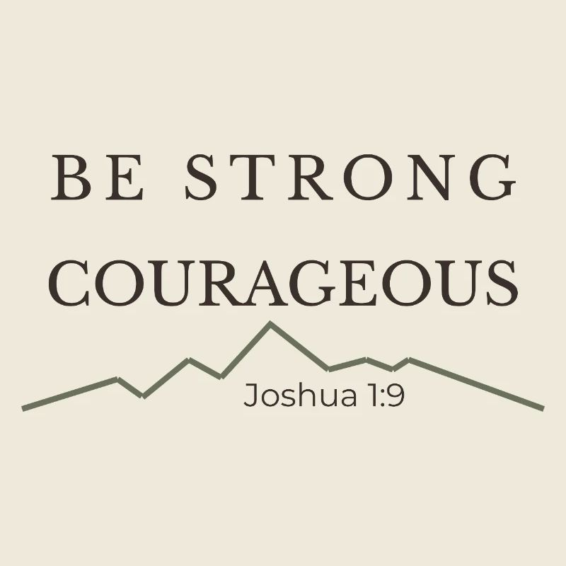 Be Strong and Courageous | Joshua 1:9