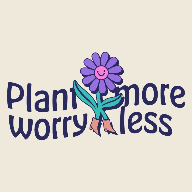 Plant More Worry Less – Lächelnde Blume