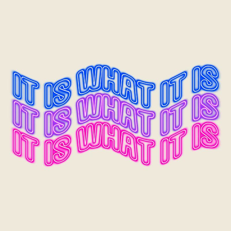 It Is What It Is (Phrase) Neon Sign Style