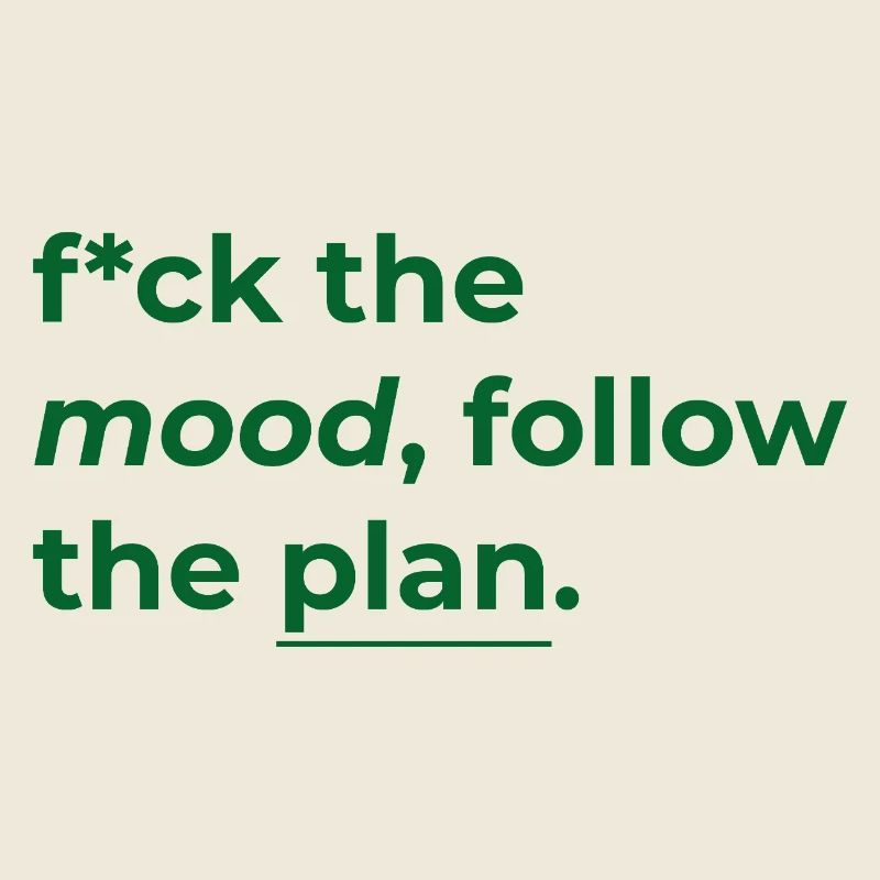 Au diable l’ambiance, suivez le plan. Citation motivationnelle