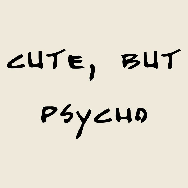 cute, but psycho
