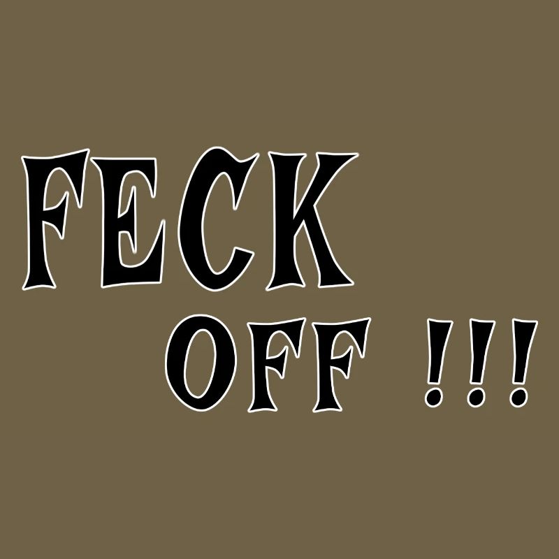 Feck Off – Irish Attitude