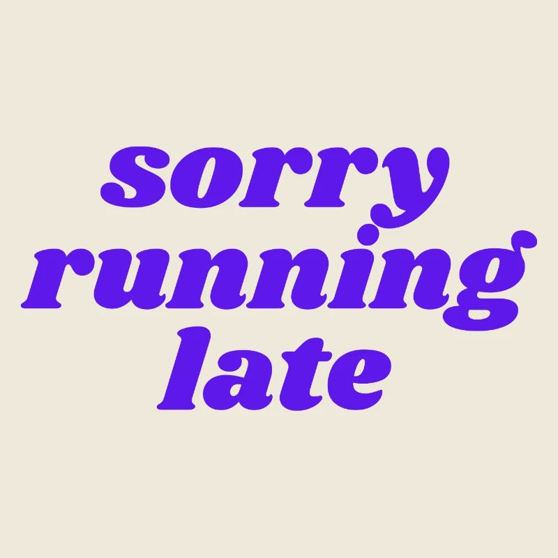 sorry running late