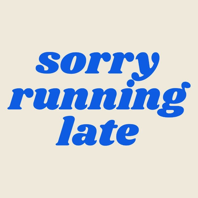 sorry running late