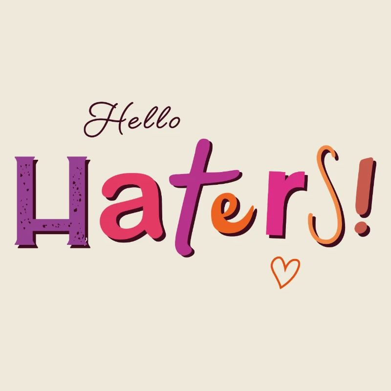Hello Haters! Cool saying