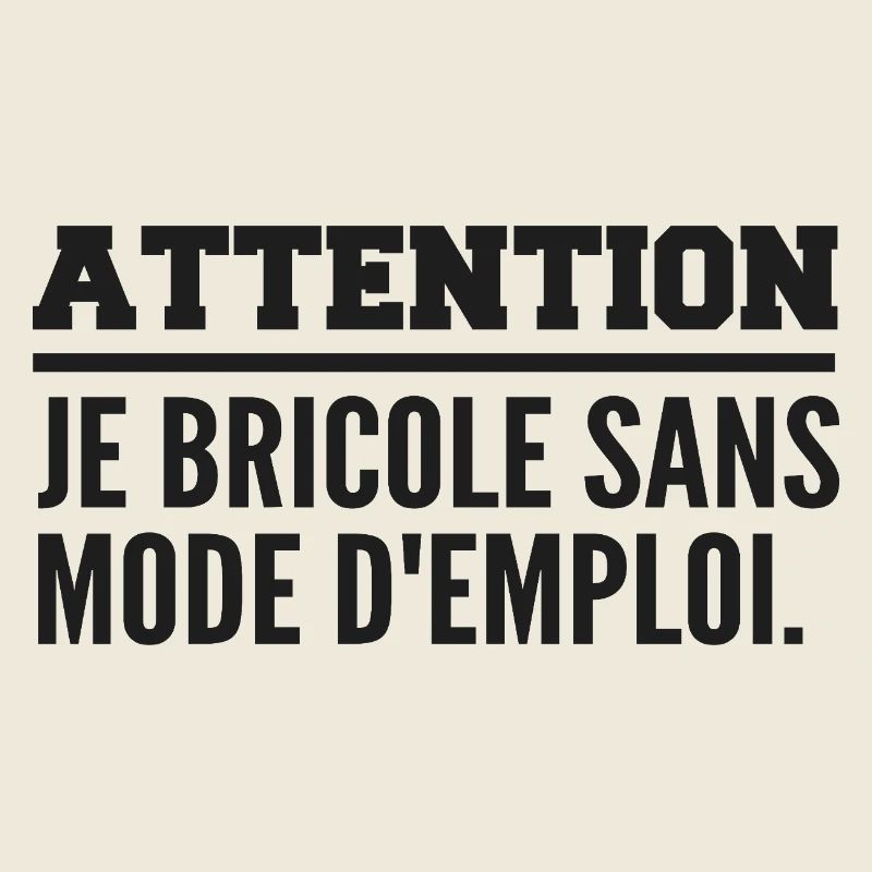 Attention, je bricole sans mode d’emploi