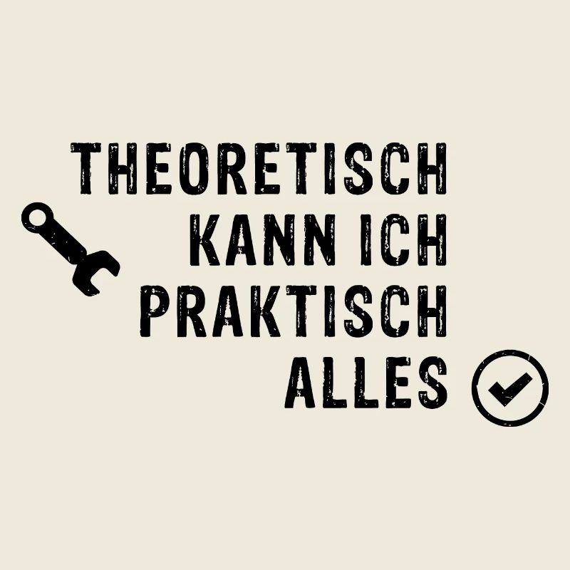Theoretisch kann ich praktisch alles 
