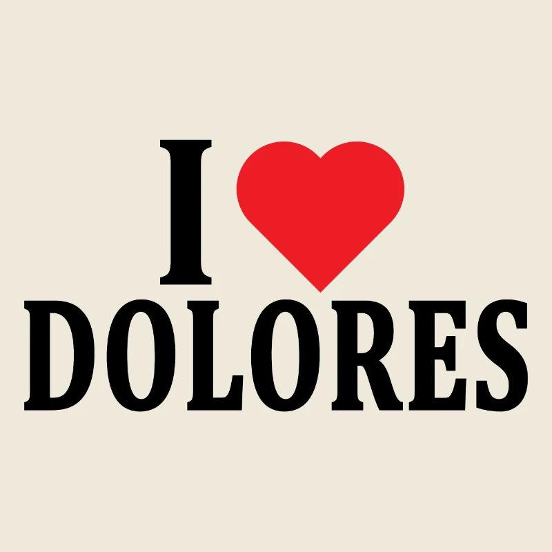 T-Shirt Ich liebe Dolores T-Shirt Geschenkidee