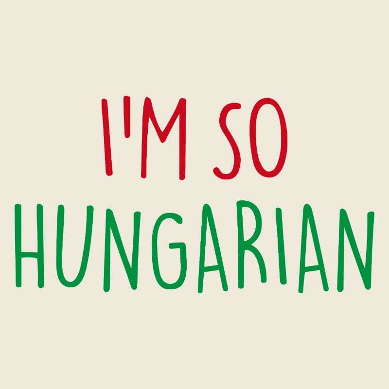 I'M SO HUNGARIAN Ungarisch Ungarn