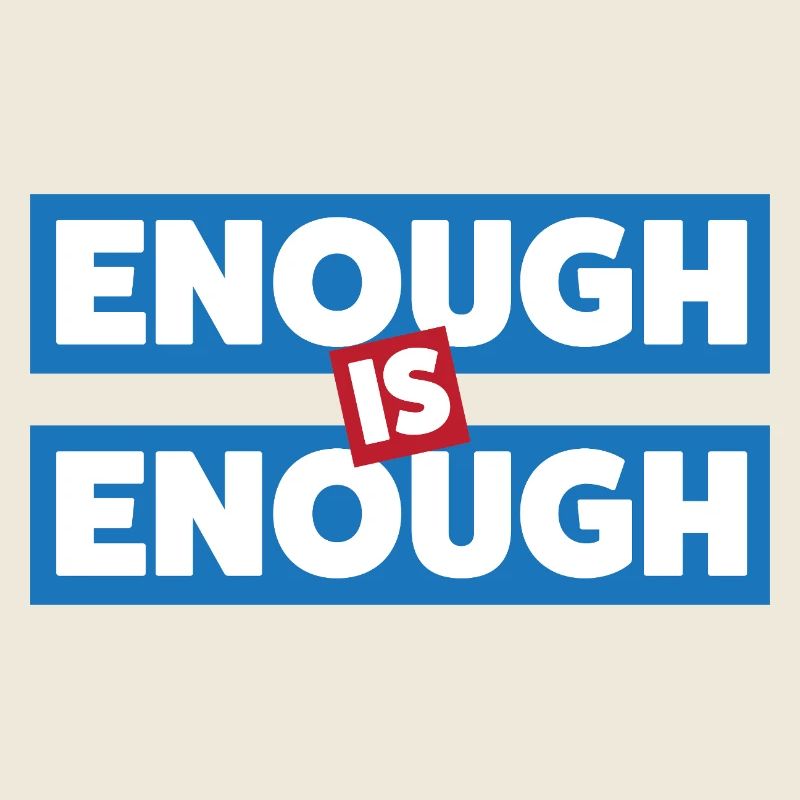 Enough Is Enough Bold Statement